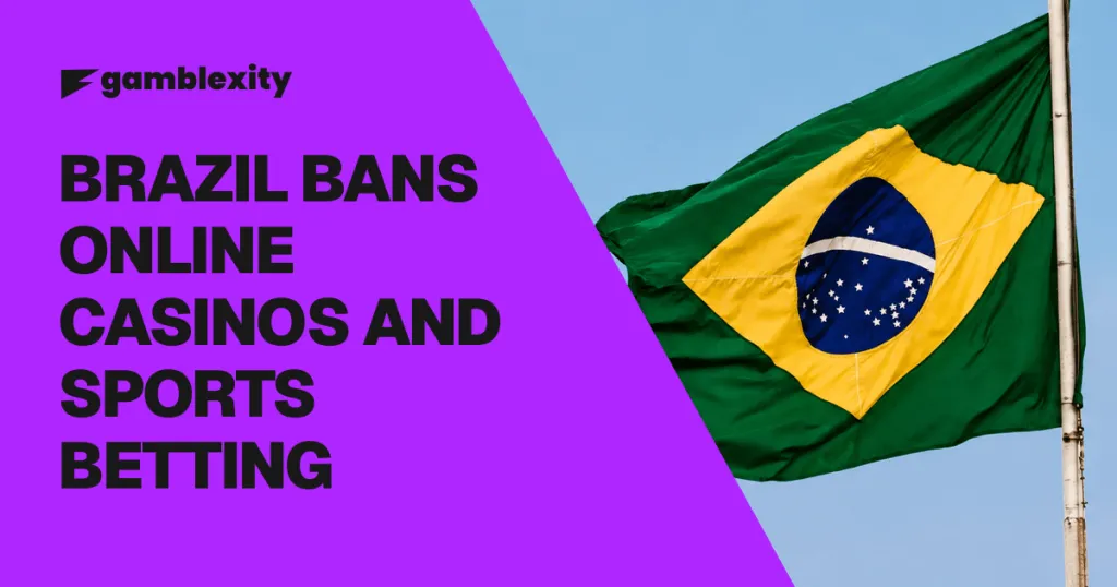 Brazil bans online casinos and sports betting: what happened and what comes next