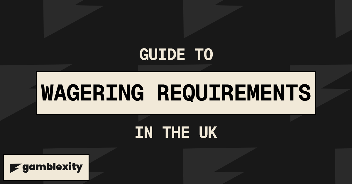 Wagering requirements in the UK: explained and examples